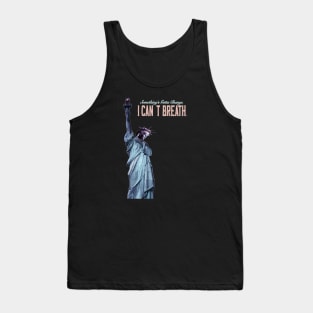 America, Something's Gotta Change_I can't Breath_Statue of Liberty. Tank Top